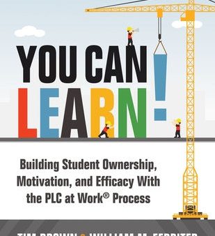 You Can Learn!: Building Student Ownership, Motivation, and Efficacy with the PLC Process (Strategies for PLC Teams to Improve Student Fashion