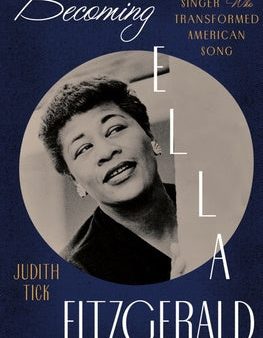 Becoming Ella Fitzgerald: The Jazz Singer Who Transformed American Song Online Hot Sale