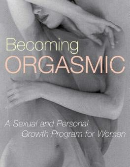 Becoming Orgasmic: A Sexual and Personal Growth Program for Women Sale