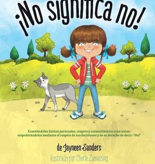 ¡No significa no!: Ensenandoles Limites Personales, Respeto y Consentimiento a Los Ninos; Empoderandolos Mediante El Respeto de Sus Decis For Sale