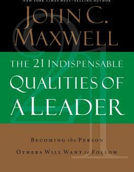 21 Indispensable Qualities of a Leader: Becoming the Person Others Will Want to Follow, The Online now