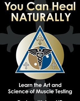 You Can Heal Naturally: Learn the Art and Science of Muscle Testing Online Hot Sale