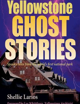 Yellowstone Ghost Stories: Spooky Tales from the World s First National Park For Sale