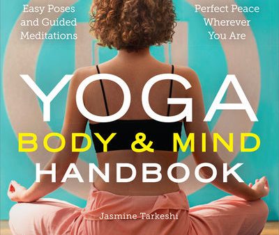 Yoga Body and Mind Handbook: Easy Poses, Guided Meditations, Perfect Peace Wherever You Are Online now