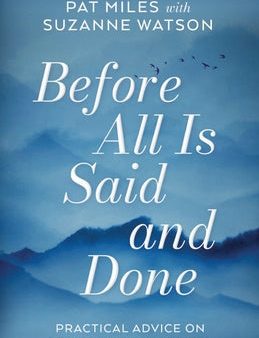 Before All Is Said and Done: Practical Advice on Living and Dying Well Discount