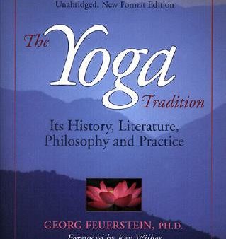 Yoga Tradition: Its History, Literature, Philosophy and Practice, The For Discount