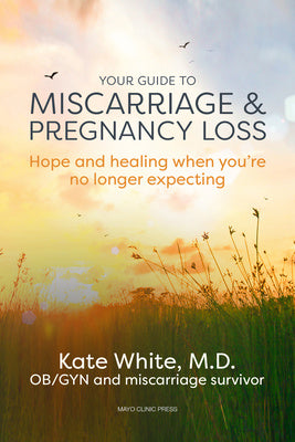 Your Guide to Miscarriage and Pregnancy Loss: Hope and Healing When You re No Longer Expecting Fashion