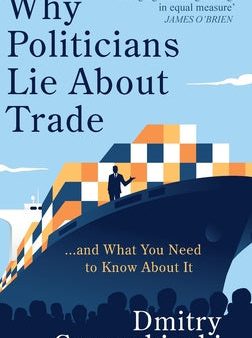 Why Politicians Lie About Trade: ... and What You Need to Know About It on Sale