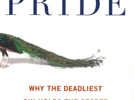 Take Pride: Why The Deadliest Sin Holds The Secret To Human Success Online now