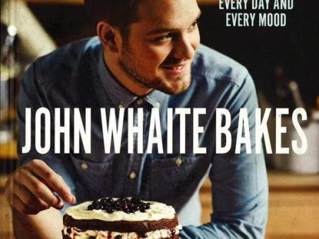 John Whaite Bakes: Recipes For Every Day And Every Mood For Sale